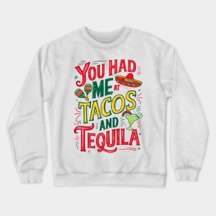 You Had Me at Tacos and Tequila Funny Quote Crewneck Sweatshirt